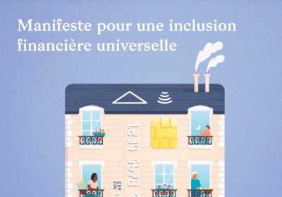 Manifeste pour une inclusion financière universelle : 16 recommandations pour un accès aux moyens de paiement et aux services bancaires indispensables